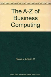 Front cover of The A-Z of business computing by Adrian V. Stokes