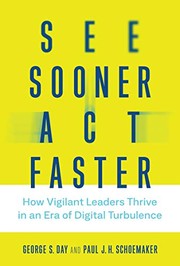 Front cover of See Sooner, Act Faster - How Vigilant Leaders Thrive in an Era of Digital Turbulence by George S. Day