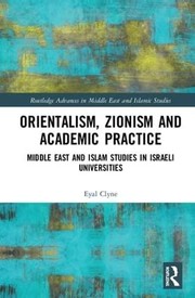 Front cover of Orientalism, Zionism and Academic Practice by Eyal Clyne