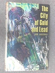 Front cover of The CITY OF GOLD AND LEAD by John Christopher