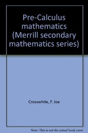 Cover of Pre-Calculus mathematics (Merrill secondary mathematics series) by F. Joe Crosswhite