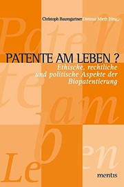 Cover of Patente am Leben: ethische, rechtliche und politische Aspekte der Biopatentierung by Christoph Baumgartner