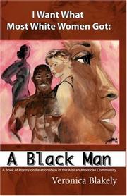Front cover of I Want What Most White Women Got by Veronica, Blakely