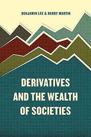 Front cover of Derivatives and the Wealth of Societies by Benjamin Lee