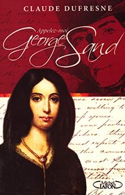 Front cover of Appelez-moi George Sand by Claude Dufresne