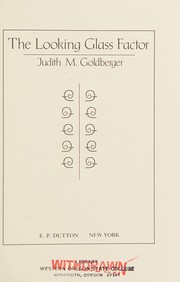 Front cover of The looking glass factor by Judith M. Goldberger