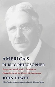 Front cover of America`s Public Philosopher - Essays on Social Justice, Economics, Education, and the Future of Democracy by John Dewey