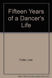Front cover of Fifteen years of a dancer's life by Loie Fuller