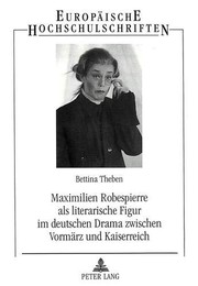 Front cover of Maximilien Robespierre als literarische Figur im deutschen Drama zwischen Vormärz und Kaiserreich by Bettina Theben