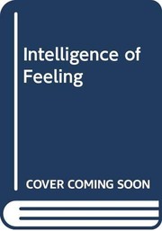 Cover of The intelligence of feeling by Robert W. Witkin