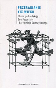 Front cover of Przerabianie XIX wieku by Ewa Paczoska