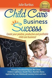 Front cover of Child Care Business Success by Julie Bartkus