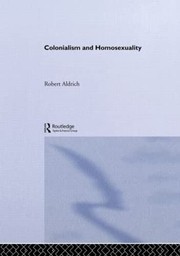 Front cover of Colonialism and Homosexuality by Robert Aldrich