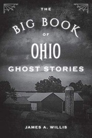 Front cover of Big Book of Ohio Ghost Stories by James A. Willis