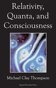 Front cover of Relativity, quanta, and consciousness by Michael Clay Thompson