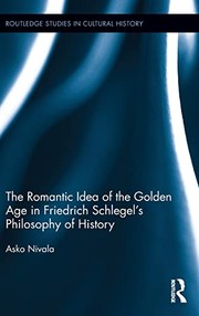 Front cover of Romantic Idea of the Golden Age in Friedrich Schlegel's Philosophy of History by Asko Nivala