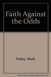 Front cover of Faith against the odds by Mark Finley