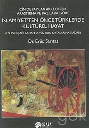 Front cover of Çin'de yapılan arkeolojik araştırma ve kazılara göre İslamiyet'ten önce Türklerde kültürel hayat by Eyüp Sarıtaş