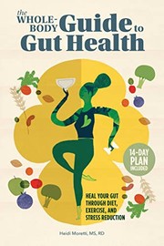 Front cover of The Whole-Body Guide to Gut Health by Heidi Moretti MS  RD
