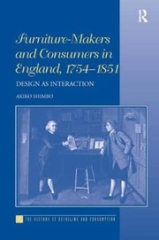 Front cover of Furniture-Makers and Consumers in England, 1754-1851 by Akiko Shimbo