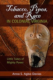 Front cover of Tobacco, Pipes, and Race in Colonial Virginia by Anna S. Agbe-Davies