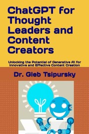 Front cover of ChatGPT for Thought Leaders and Content Creators by Gleb Tsipursky