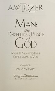Front cover of Man, the dwelling place of God by A. W. Tozer