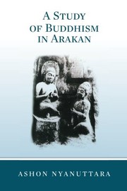 Front cover of A study of Buddhism in Arakan by Ashon Nyanuttara