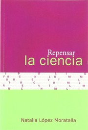 Front cover of Repensar la ciencia by Natalia López Moratalla