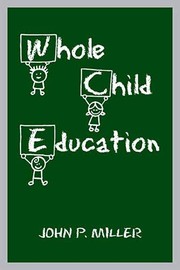 Front cover of Whole Child Education by John P. Miller