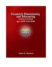 Cover of GEOMETRIC DIMENSIONG and TOLERANCING TEXTBOOK and WORKBOOK (per ASME Y14.5-2018) by James Meadows