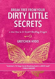Front cover of Break Free From Your Dirty Little Secrets by Gretchen Hydo
