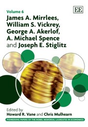 Front cover of James A. Mirrlees, William S. Vickrey, George A. Akerlof, A. Michael Spence and Joseph E. Stiglitz by James A. Mirrlees
