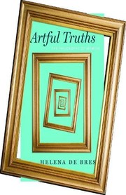 Cover of Artful Truths by Helena de Bres
