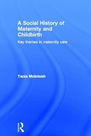 Front cover of A social history of maternity and childbirth by Tania McIntosh
