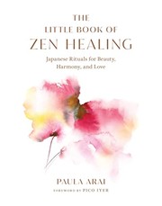 Front cover of Little Book of Zen Healing by Paula Arai