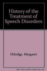 Front cover of A history of the treatment of speech disorders by Margaret Eldridge