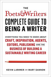 Front cover of Poets and Writer's Complete Guide to Being a Writer by Kevin Larimer