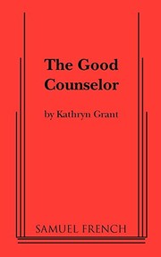 Cover of The good counselor by Grant, Kathryn playwright