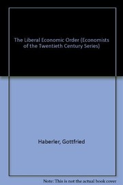 Front cover of The liberal economic order by Gottfried Haberler