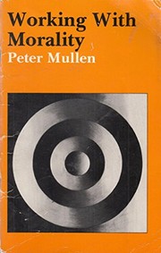 Cover of Working with morality by Mullen, Peter