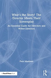 Front cover of What's the Story? the Director Meets Their Screenplay by Peter Markham