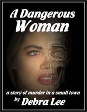 Front cover of A Dangerous Woman by Debra C. Lee
