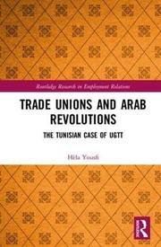 Front cover of Trade Unions and Arab Revolutions by Hèla Yousfi