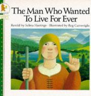 Cover of The man who wanted to live forever by Selina Hastings