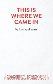 Front cover of This is where we came in by Alan Ayckbourn