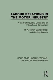 Front cover of Labour Relations in the Motor Industry by H. A. Turner
