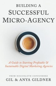 Front cover of Building a Successful Micro-Agency by Gil Gildner