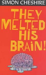 Cover of They Melted His Brain by Simon Cheshire