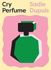 Cover of Cry Perfume by Sadie Dupuis